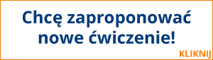 Chcę zaproponować nowe ćwiczenie!